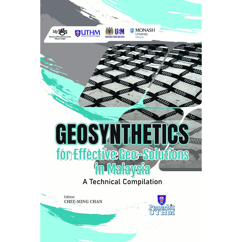 (UTHM) GEOSYNTHETICS FOR EFFECTIVE GEO-SOLUTION IN MALAYSIA: A TECHNICAL COMPILATION