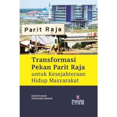 (UTHM) Transformasi Pekan Parit Raja untuk Kesejahteraan Hidup Masyarakat