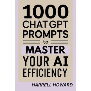 Book 1000 ChatGPT Prompts to Master Your AI Efficiency