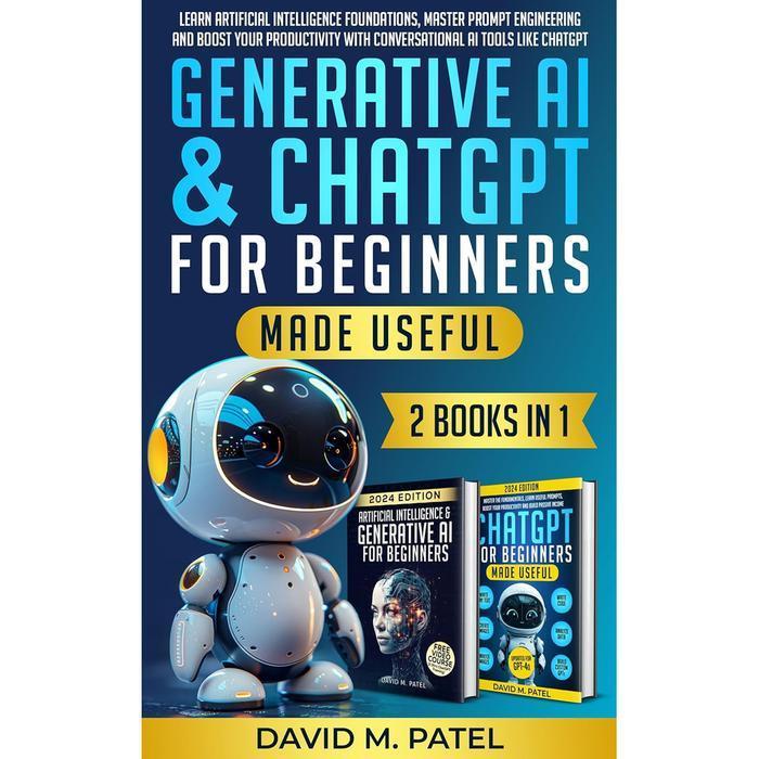 Generative AI & ChatGPT for Beginners Made Useful - 2 Books in 1