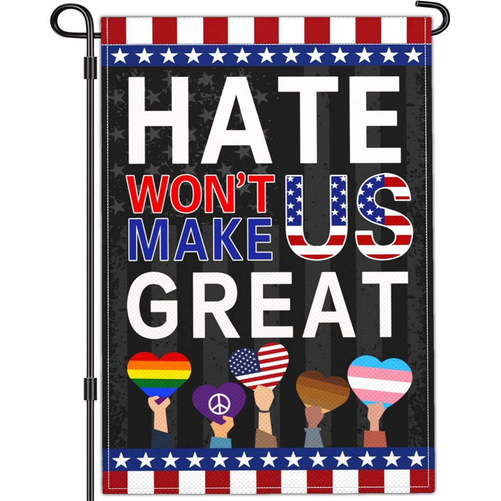 Hate Wont Make Us Great Garden Flag Peace Diversity Equity Inclusion Pride Yard Garden Signs Flags for Outside 12x18 Double Sided Resist Political Protest Signs Flag Outdoor House