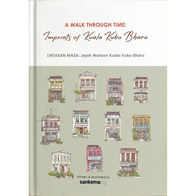 A Walk Through Times: Imprints of Kuala Kubu Bharu | Bilingual Book (English and Bahasa Melayu)