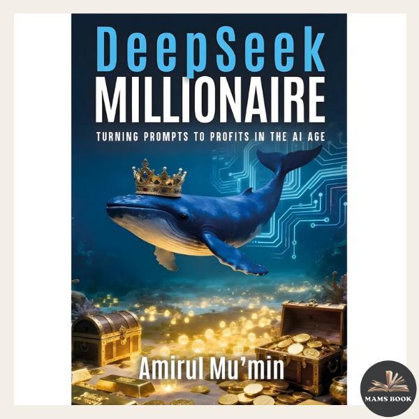 [ACE PREMIER] Deepseek Millionaire: Turning Prompts to Profits in the AI Age (Edisi Bahasa Ingeris)