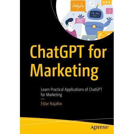 ChatGPT for Marketing: Learn Practical Applications of ChatGPT for Marketing