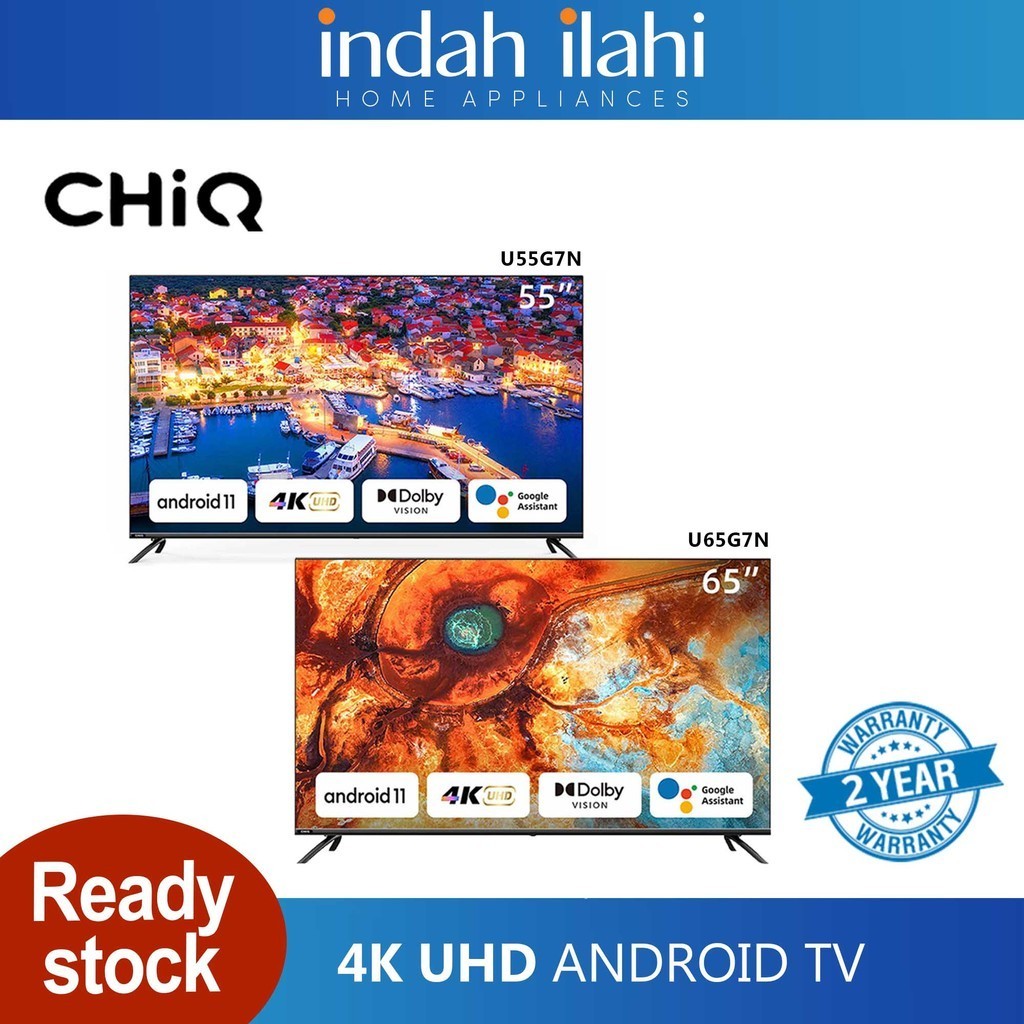 CHiQ Televisyen Android 4K UHD Android TV (55"/65") U55G7N/U65G7N