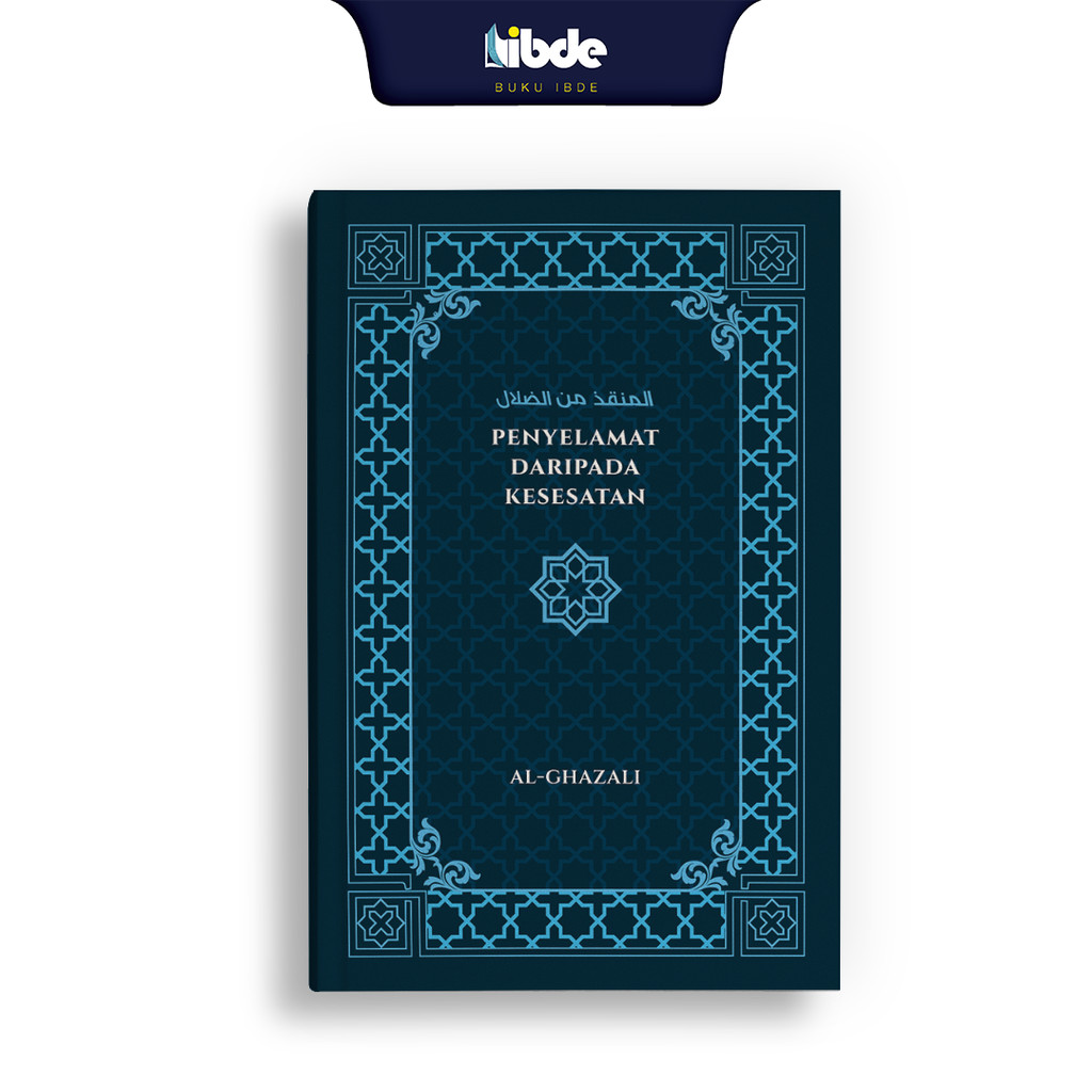 IBDE Penyelamat daripada Kesesatan Imam al-Ghazali Edisi Bahasa Melayu Al-Munqidz min al-Dhalal