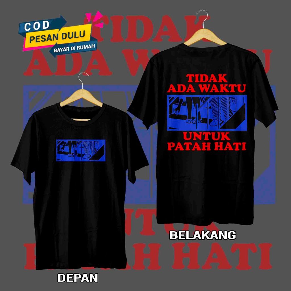 RR IDN kaos "TIDAK ADA WAKTU UNTUK PATAH HATI"baju cowo katun tc30s keren murah sablon/ Baju Distro / Pakaian pria wanita | kaos kata kata | BAJU MOTIF SINDIRAN | TSHIRT VIRAL / KAOSIDN / HomeFashion99 / PILLOTER