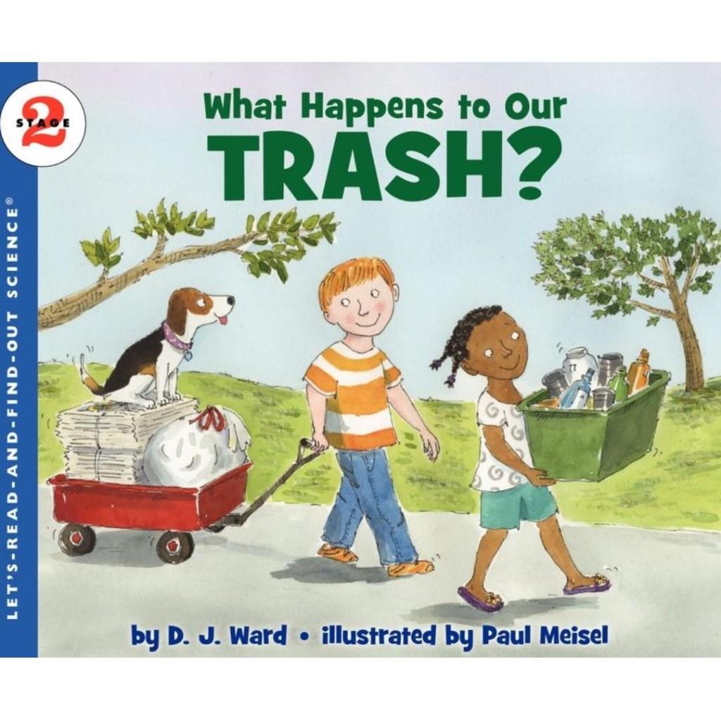 What Happens to Our Trash? [Let's Read And Find Out Science] By: DJ Ward, Paul Meisel