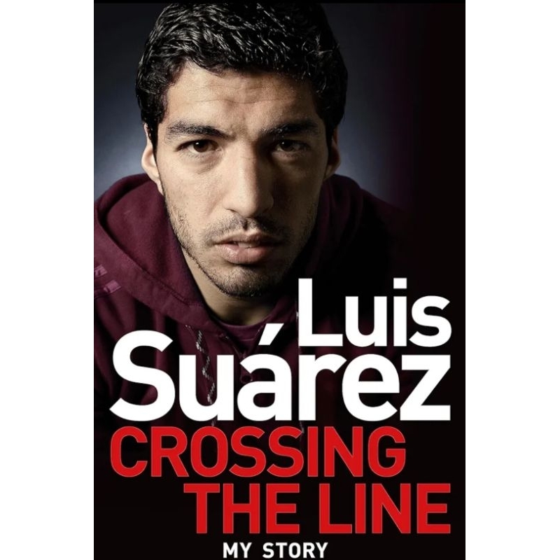 Luis Suarez Crossing The Line My Story