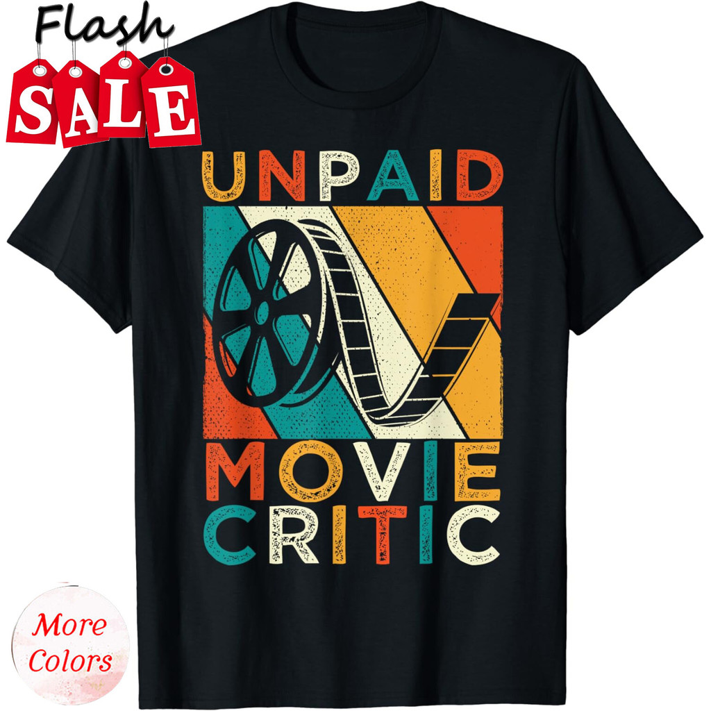Unpaid Movie Critic Shirt Film Cinema Motion Picture Unisex T-Shirt
