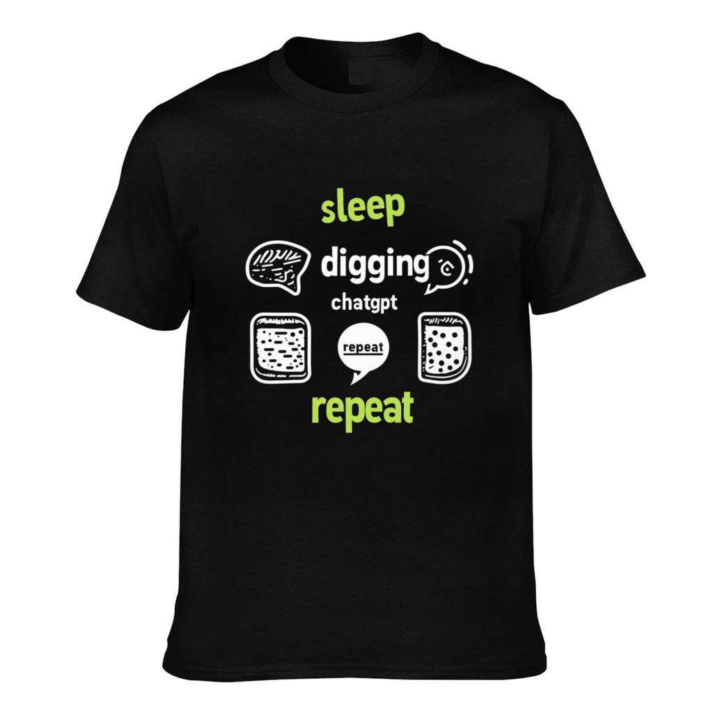 Premium Cotton Digging Eat Sleep Chatgpt Repeat (1) Good Quality T-Shirt For Mans