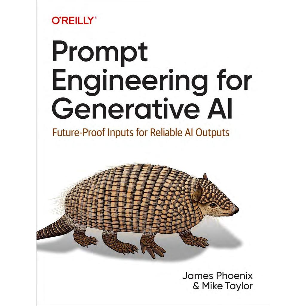 Prompt Engineering for Generative AI Future-Proof Inputs for Reliable Al Outputs by James Phoenix, Mike Taylor