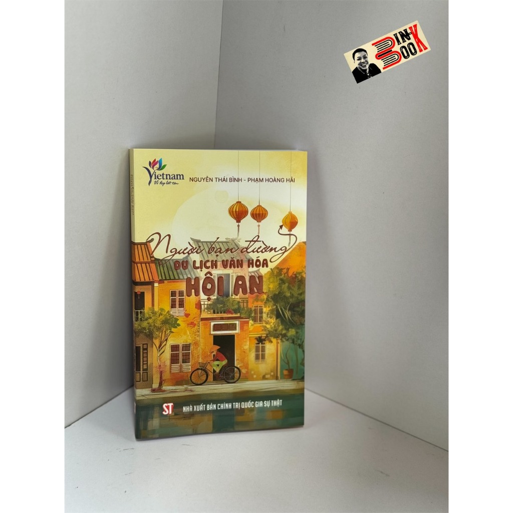 Books - Friend of Hoi An Culture Tourism - Nguyen Thai Binh and Pham Hoang Hai - Truth National Politics Publishing House