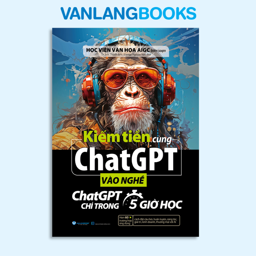 Book to Make Money with ChatGPT - Entering the ChatGPT Profession in Just 5 Hours of Study (Van Lang)